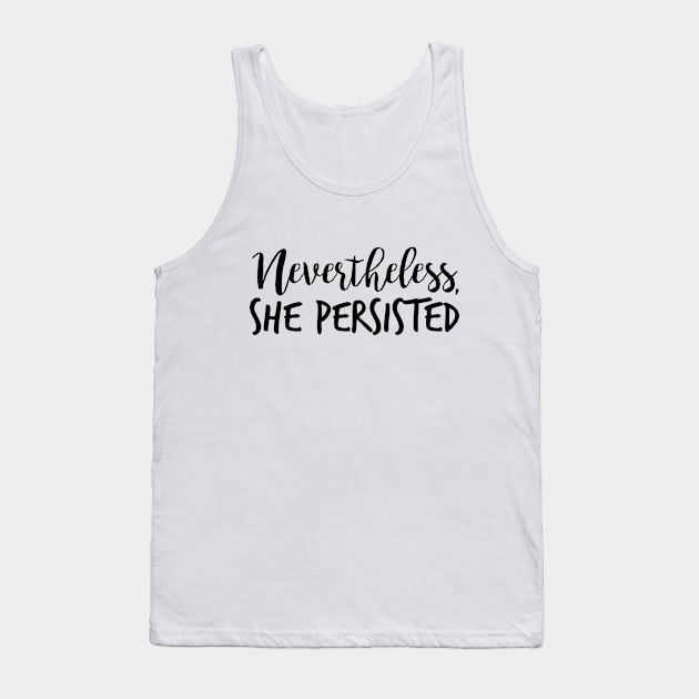 Nevertheless, She Persisted Tank Top by hawkadoodledoo